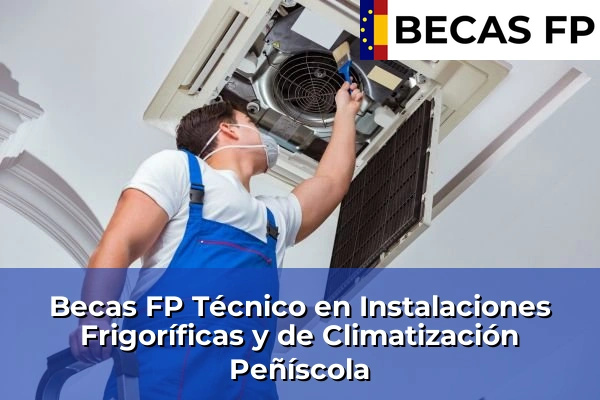 Becas FP Técnico en Instalaciones Frigoríficas y de Climatización en Peñíscola