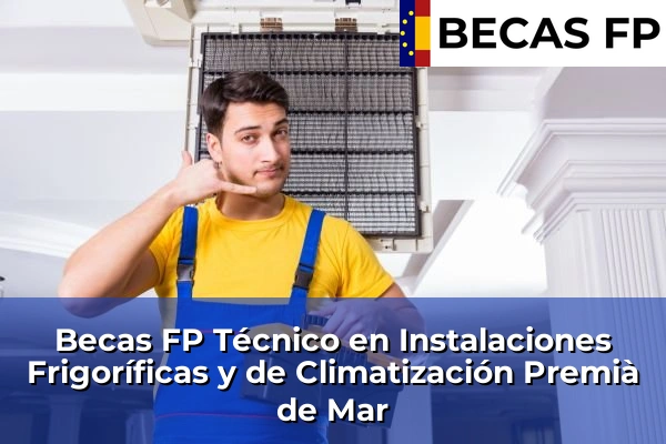 Becas FP Técnico en Instalaciones Frigoríficas y de Climatización en Premià de Mar