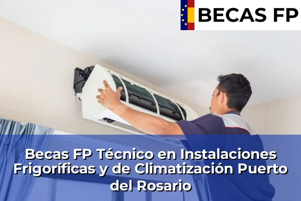 Becas FP Técnico en Instalaciones Frigoríficas y de Climatización en Las Palmas 29 Becas FP Técnico en Instalaciones Frigoríficas y de Climatización en Puerto del Rosario