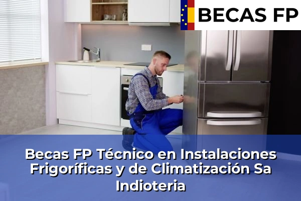 Becas FP Técnico en Instalaciones Frigoríficas y de Climatización en Sa Indioteria