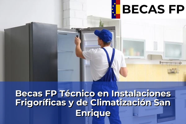 Becas FP Técnico en Instalaciones Frigoríficas y de Climatización en San Enrique
