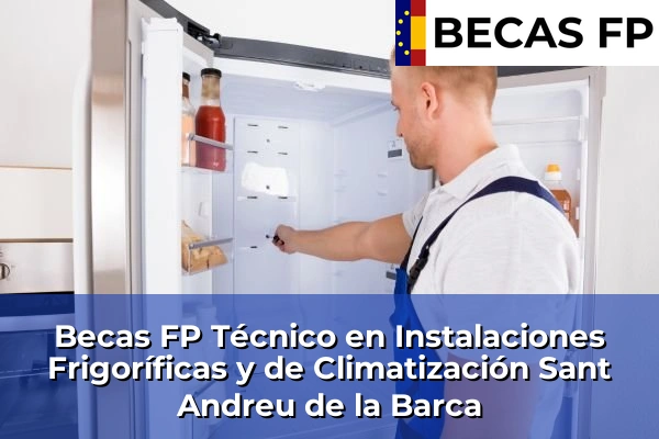 Becas FP Técnico en Instalaciones Frigoríficas y de Climatización en Sant Andreu de la Barca