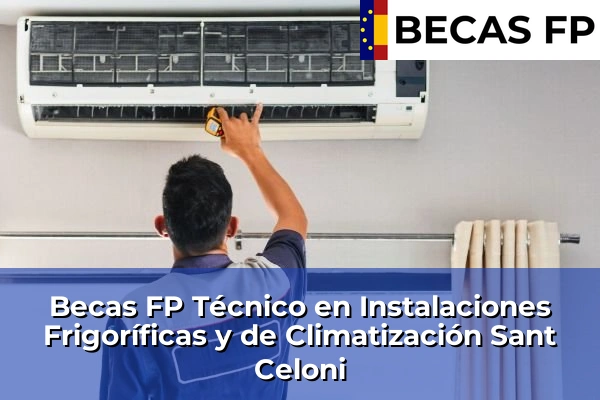 Becas FP Técnico en Instalaciones Frigoríficas y de Climatización en Sant Celoni