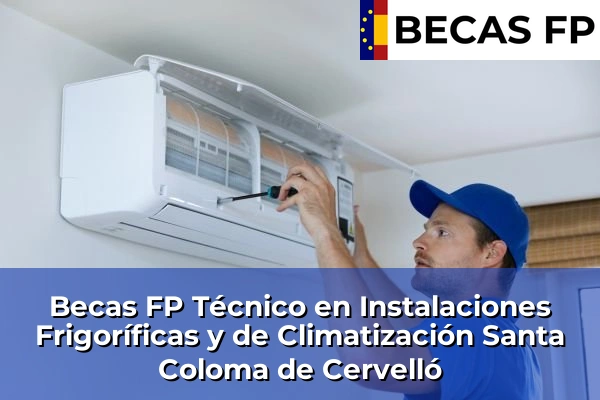 Becas FP Técnico en Instalaciones Frigoríficas y de Climatización en Santa Coloma de Cervelló