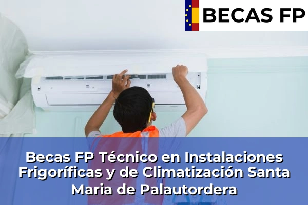 Becas FP Técnico en Instalaciones Frigoríficas y de Climatización en Santa Maria de Palautordera