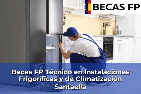 Becas FP Técnico en Instalaciones Frigoríficas y de Climatización en Córdoba 36 Becas FP Técnico en Instalaciones Frigoríficas y de Climatización en Santaella