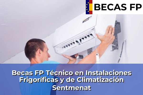 Becas FP Técnico en Instalaciones Frigoríficas y de Climatización en Sentmenat
