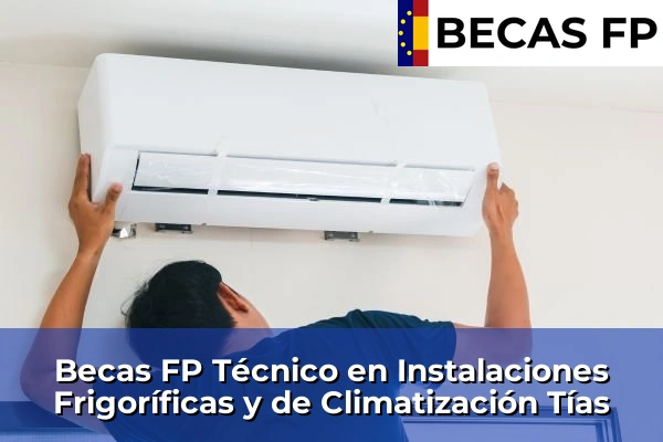 Becas FP Técnico en Instalaciones Frigoríficas y de Climatización en Las Palmas 38 Becas FP Técnico en Instalaciones Frigoríficas y de Climatización en Tías