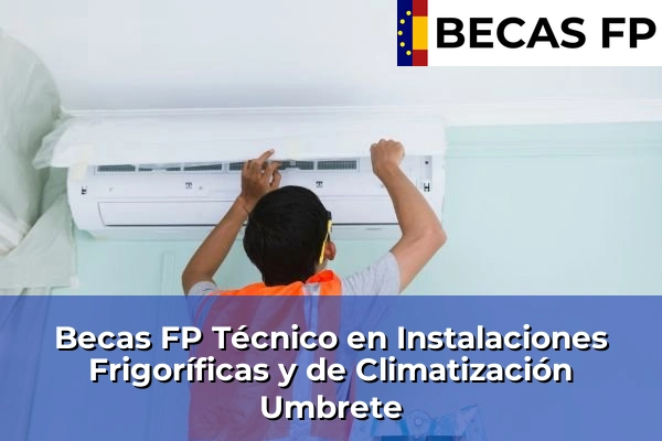 Becas FP Técnico en Instalaciones Frigoríficas y de Climatización en Sevilla 56 Becas FP Técnico en Instalaciones Frigoríficas y de Climatización en Umbrete