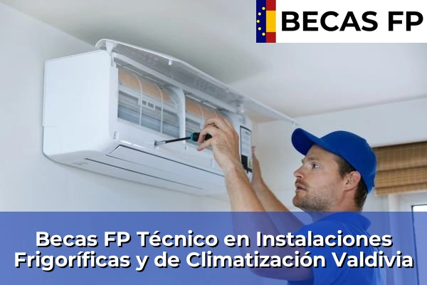 Becas FP Técnico en Instalaciones Frigoríficas y de Climatización en Valdivia