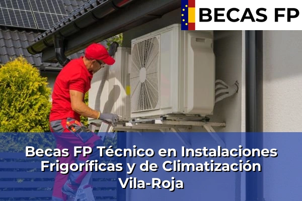 Becas FP Técnico en Instalaciones Frigoríficas y de Climatización en Girona 34 Becas FP Técnico en Instalaciones Frigoríficas y de Climatización en Vila-Roja