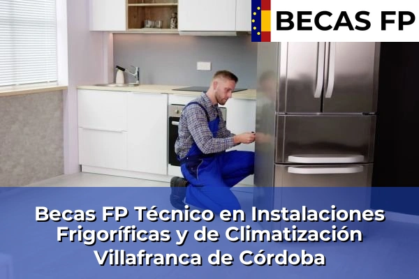 Becas FP Técnico en Instalaciones Frigoríficas y de Climatización en Córdoba 39 Becas FP Técnico en Instalaciones Frigoríficas y de Climatización en Villafranca de Córdoba