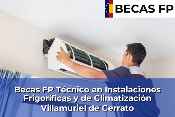 Becas FP Técnico en Instalaciones Frigoríficas y de Climatización en Villamuriel de Cerrato