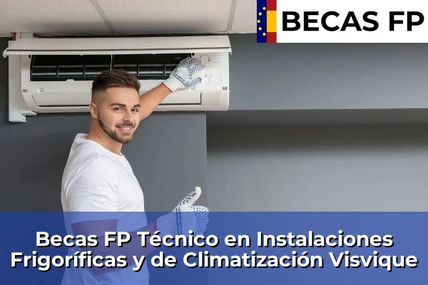 Becas FP Técnico en Instalaciones Frigoríficas y de Climatización en Las Palmas 42 Becas FP Técnico en Instalaciones Frigoríficas y de Climatización en Visvique