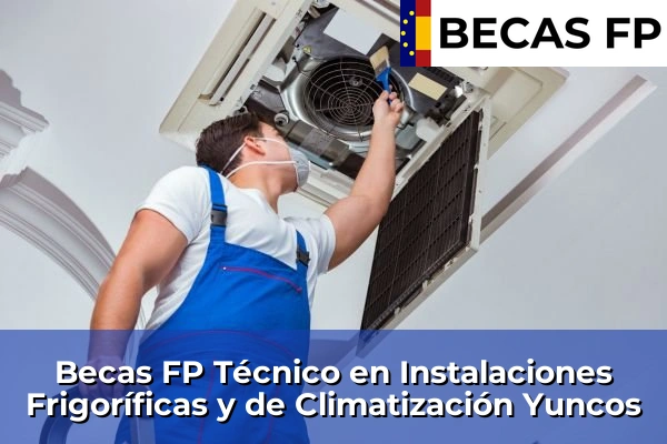 Becas FP Técnico en Instalaciones Frigoríficas y de Climatización en Yuncos