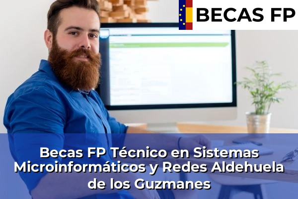 Becas FP Técnico en Sistemas Microinformáticos y Redes en Aldehuela de los Guzmanes