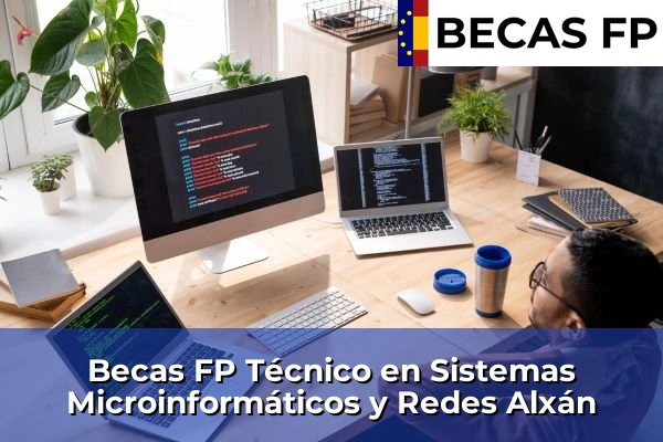 Becas FP Técnico en Sistemas Microinformáticos y Redes en Alxán