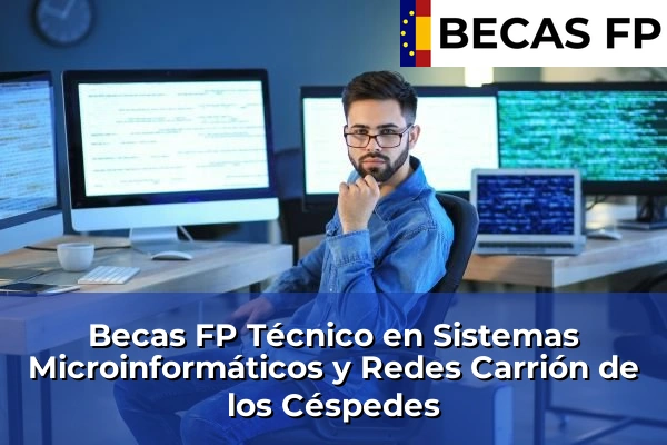 Becas FP Técnico en Sistemas Microinformáticos y Redes en Sevilla 14 Becas FP Técnico en Sistemas Microinformáticos y Redes en Carrión de los Céspedes