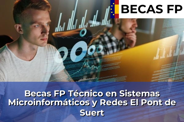 Becas FP Técnico en Sistemas Microinformáticos y Redes en El Pont de Suert