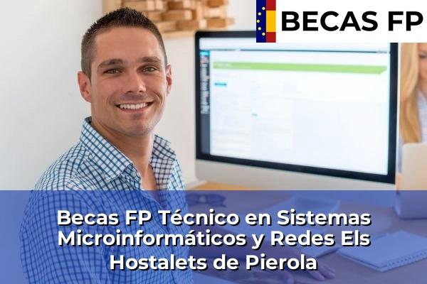 Becas FP Técnico en Sistemas Microinformáticos y Redes en Els Hostalets de Pierola