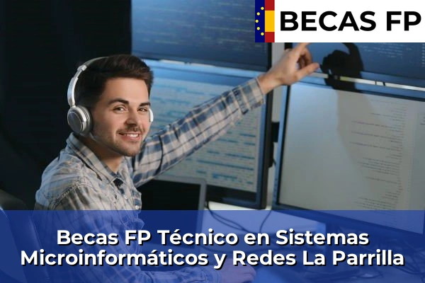 Becas FP Técnico en Sistemas Microinformáticos y Redes en La Parrilla