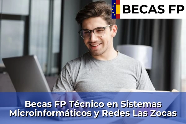 Becas FP Técnico en Sistemas Microinformáticos y Redes en Las Zocas