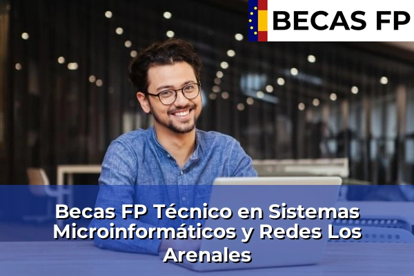 Becas FP Técnico en Sistemas Microinformáticos y Redes en Los Arenales