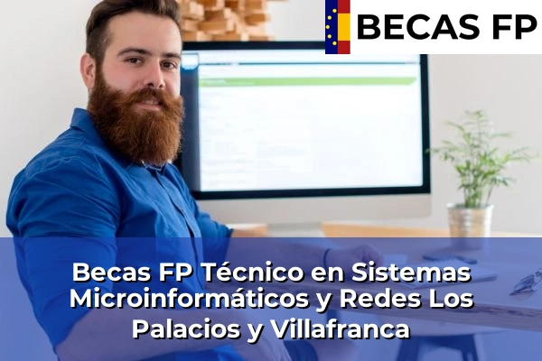 Becas FP Técnico en Sistemas Microinformáticos y Redes en Sevilla 38 Becas FP Técnico en Sistemas Microinformáticos y Redes en Los Palacios y Villafranca