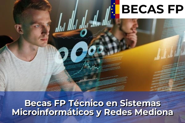 Becas FP Técnico en Sistemas Microinformáticos y Redes en Mediona