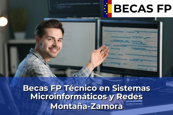 Becas FP Técnico en Sistemas Microinformáticos y Redes en Montaña-Zamora