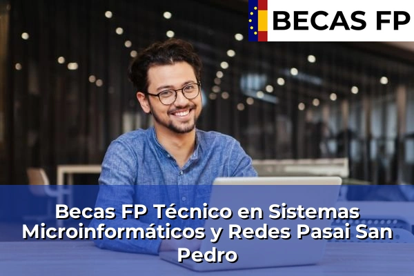Becas FP Técnico en Sistemas Microinformáticos y Redes en Pasai San Pedro