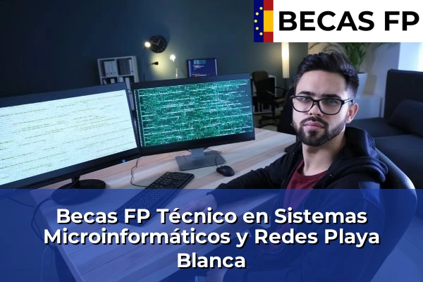Becas FP Técnico en Sistemas Microinformáticos y Redes en Playa Blanca