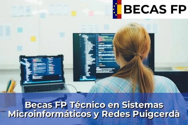 Becas FP Técnico en Sistemas Microinformáticos y Redes en Girona 21 Becas FP Técnico en Sistemas Microinformáticos y Redes en Puigcerdà