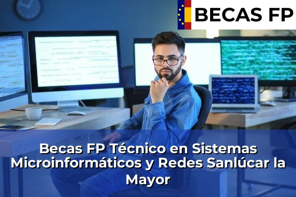 Becas FP Técnico en Sistemas Microinformáticos y Redes en Sevilla 51 Becas FP Técnico en Sistemas Microinformáticos y Redes en Sanlúcar la Mayor