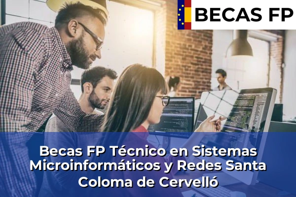 Becas FP Técnico en Sistemas Microinformáticos y Redes en Santa Coloma de Cervelló