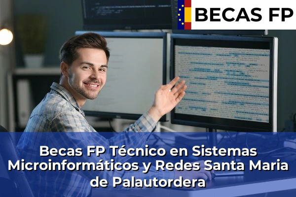 Becas FP Técnico en Sistemas Microinformáticos y Redes en Santa Maria de Palautordera