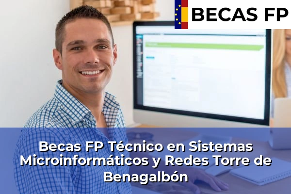 Becas FP Técnico en Sistemas Microinformáticos y Redes en Torre de Benagalbón