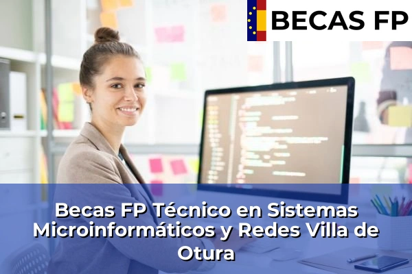 Becas FP Técnico en Sistemas Microinformáticos y Redes en Villa de Otura