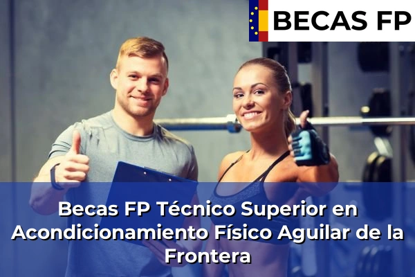 Becas FP Técnico Superior en Acondicionamiento Físico en Aguilar de la Frontera