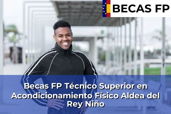 Becas FP Técnico Superior en Acondicionamiento Físico en Aldea del Rey Niño