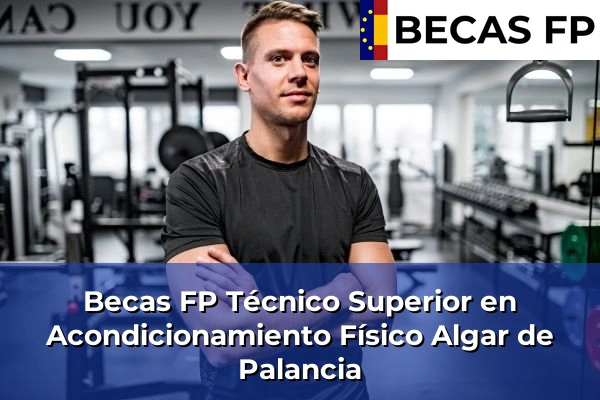 Becas FP Técnico Superior en Acondicionamiento Físico en Valencia 21 Becas FP Técnico Superior en Acondicionamiento Físico en Algar de Palancia