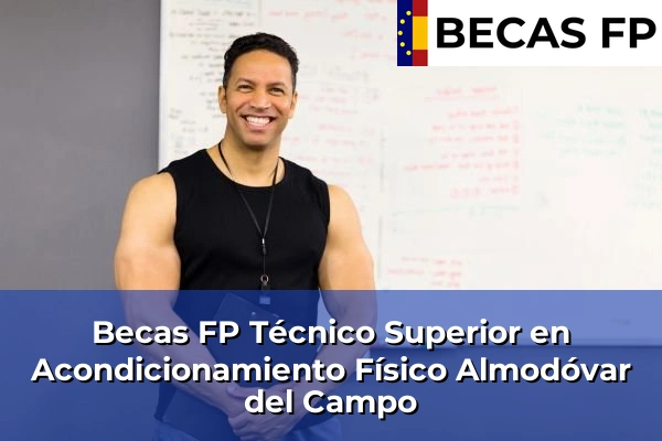 Becas FP Técnico Superior en Acondicionamiento Físico en Almodóvar del Campo