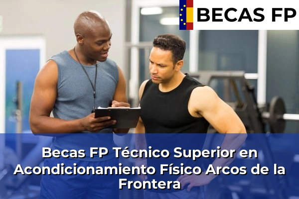 Becas FP Técnico Superior en Acondicionamiento Físico en Arcos de la Frontera