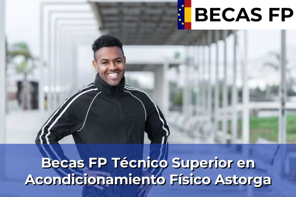 Becas FP Técnico Superior en Acondicionamiento Físico en Astorga