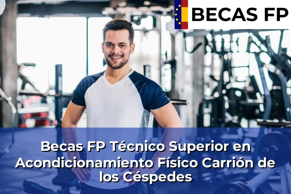 Becas FP Técnico Superior en Acondicionamiento Físico en Carrión de los Céspedes