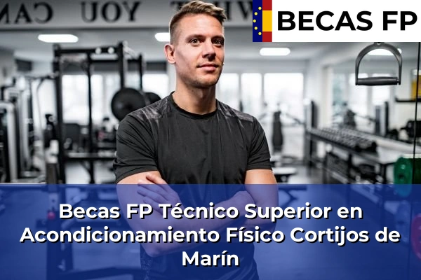 Becas FP Técnico Superior en Acondicionamiento Físico en Almería 14 Becas FP Técnico Superior en Acondicionamiento Físico en Cortijos de Marín