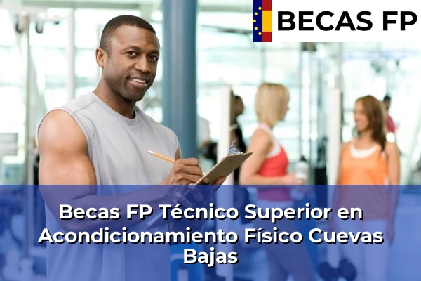 Becas FP Técnico Superior en Acondicionamiento Físico en Cuevas Bajas