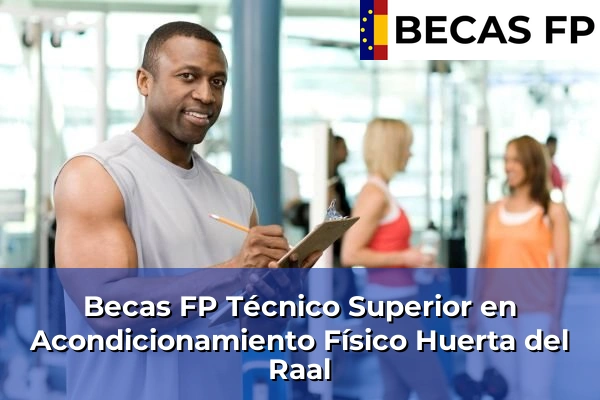 Becas FP Técnico Superior en Acondicionamiento Físico en Huerta del Raal