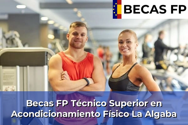 Becas FP Técnico Superior en Acondicionamiento Físico en La Algaba