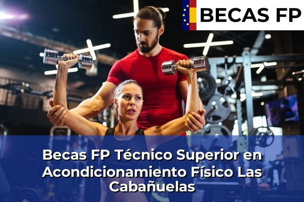 Becas FP Técnico Superior en Acondicionamiento Físico en Almería 28 Becas FP Técnico Superior en Acondicionamiento Físico en Las Cabañuelas